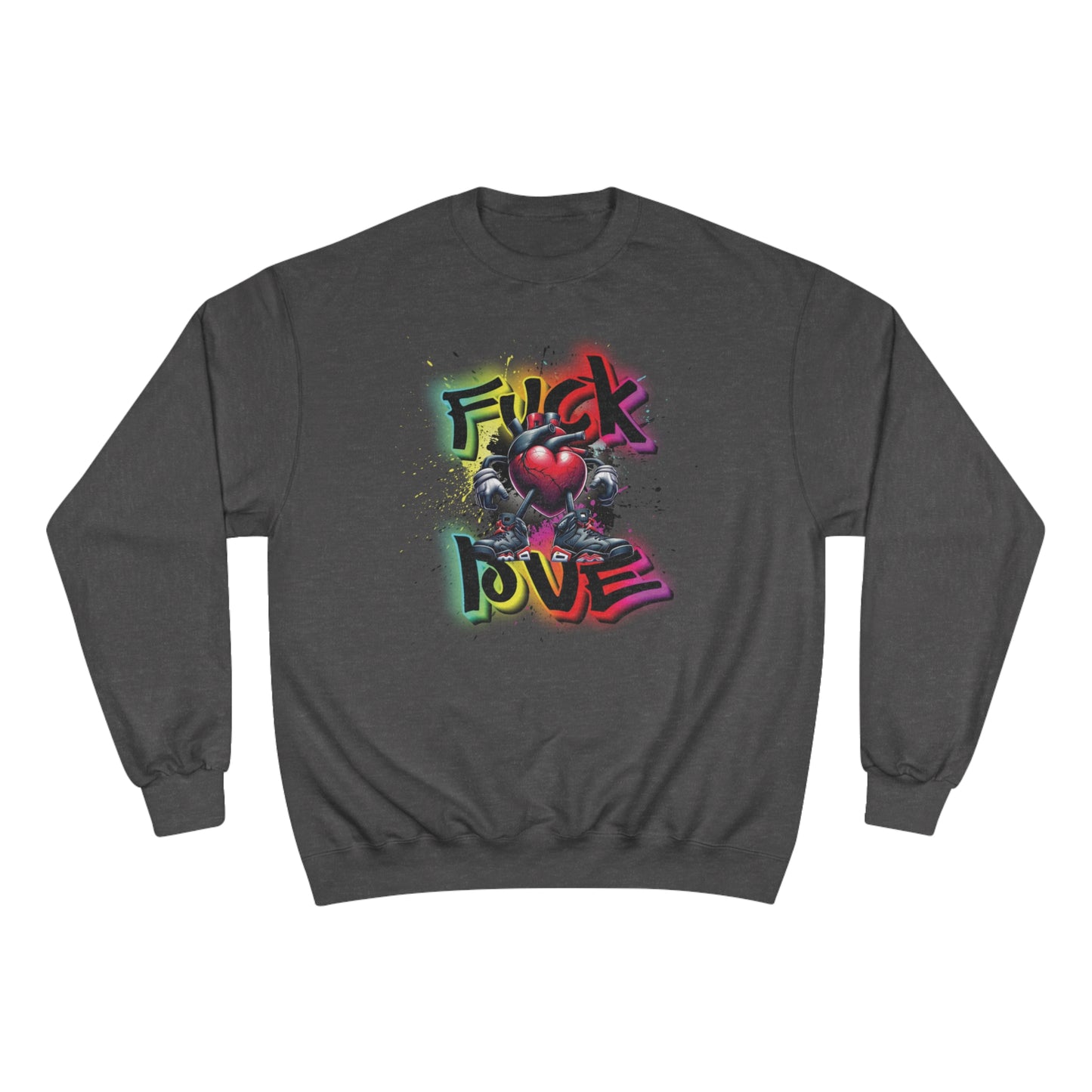 Fuck Love Champion Sweatshirt