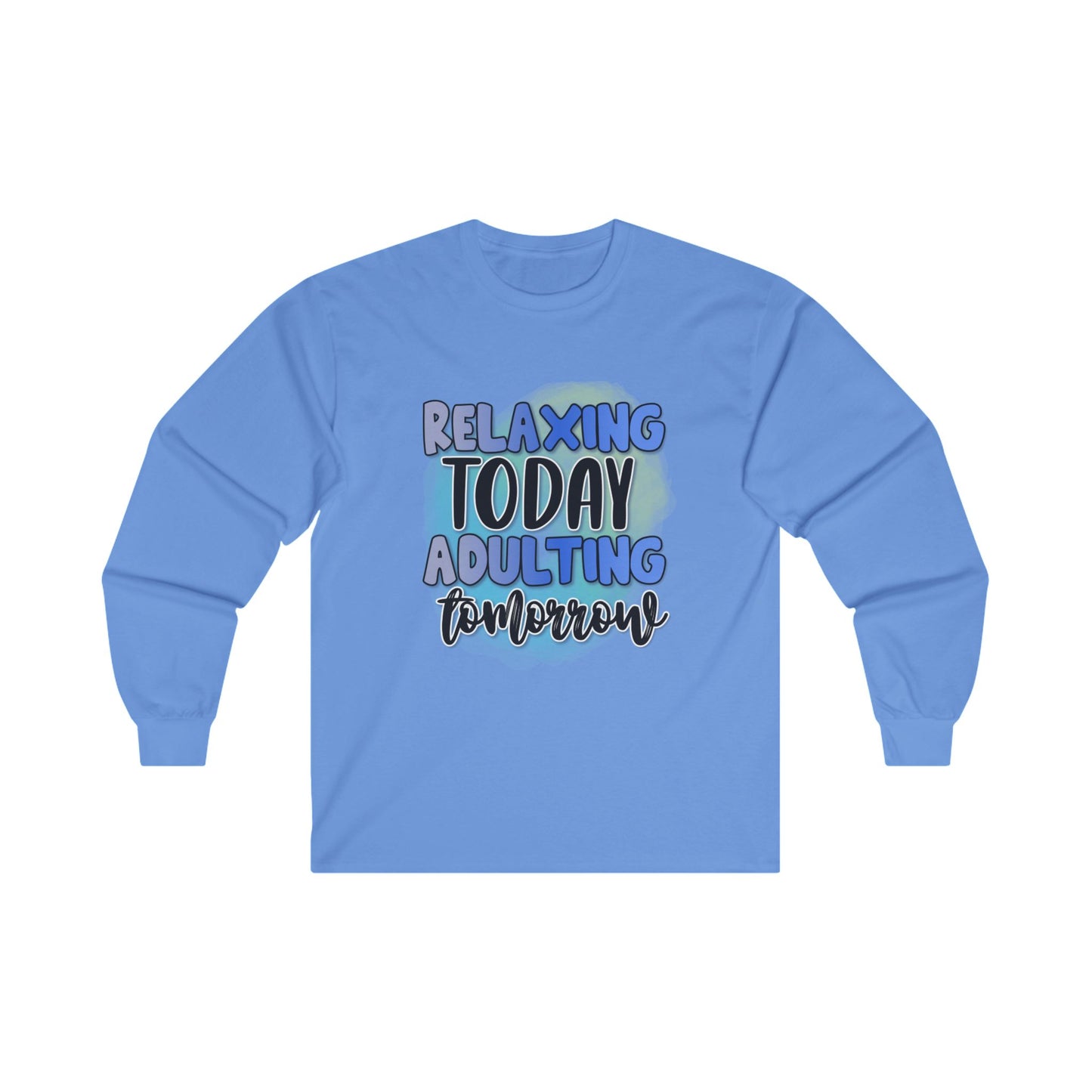 Relaxing Today Adulting Tomorrow Long Sleeve Tee - Unisex Ultra Cotton Shirt for Comfort and Style