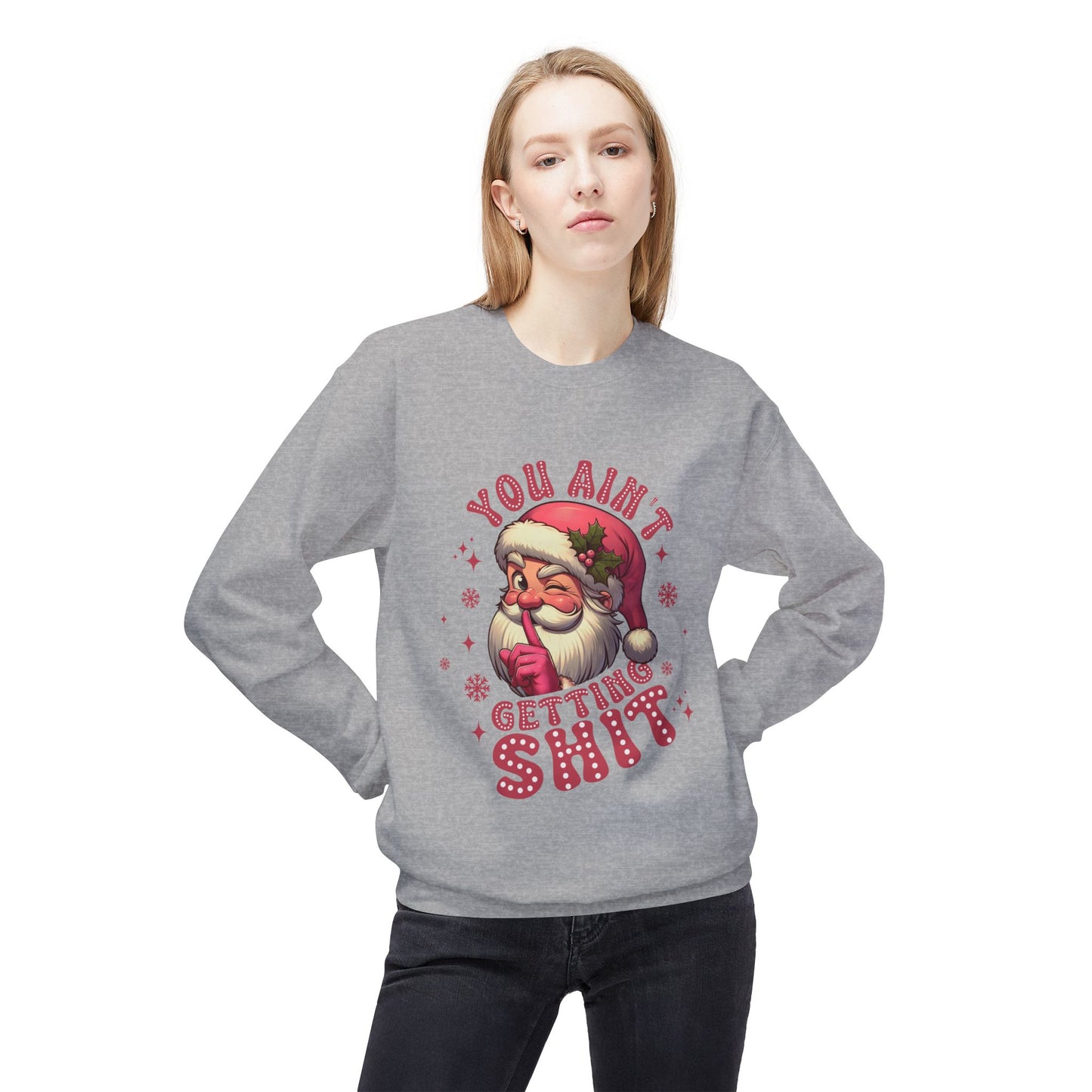 Funny Santa Sweatshirt - 'You Ain't Getting Shit' - Unisex Holiday Crewneck