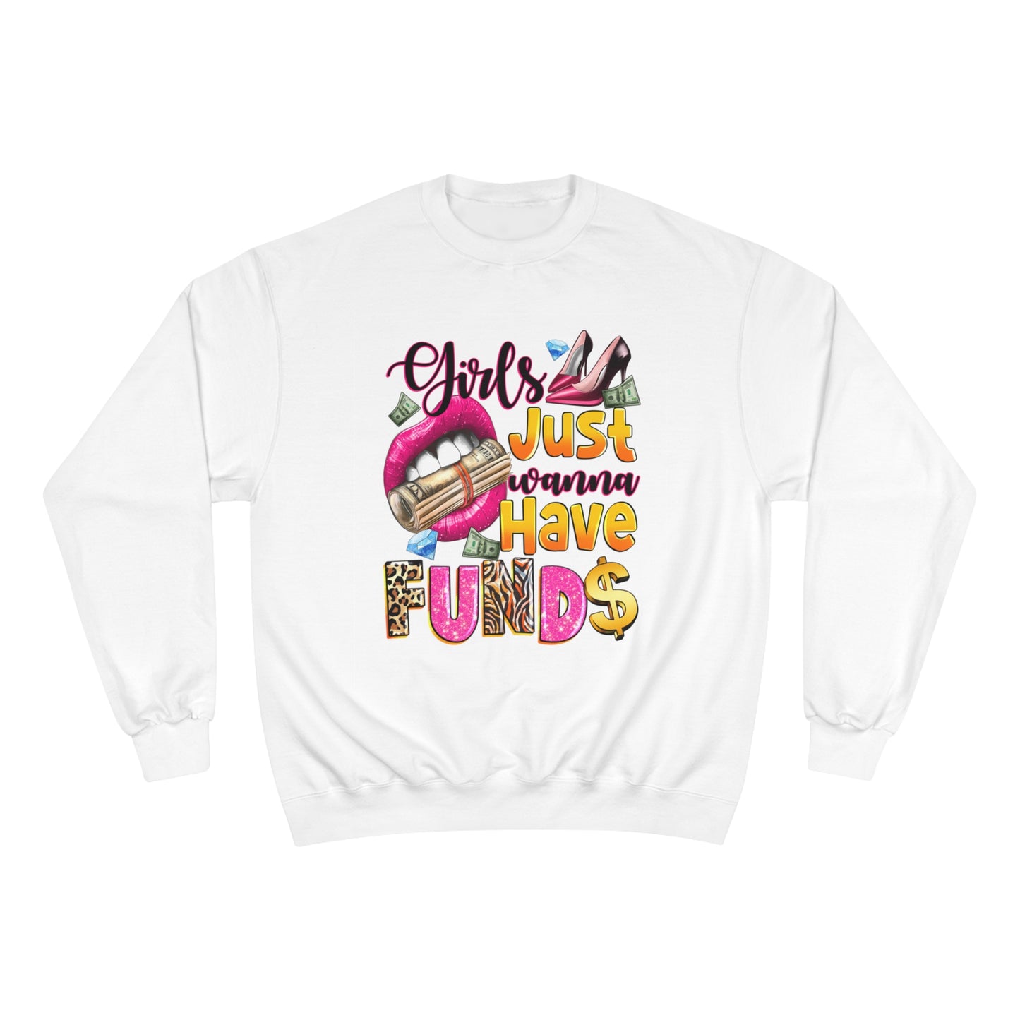 Champion Sweatshirt - Girls Just Wanna Have Funds