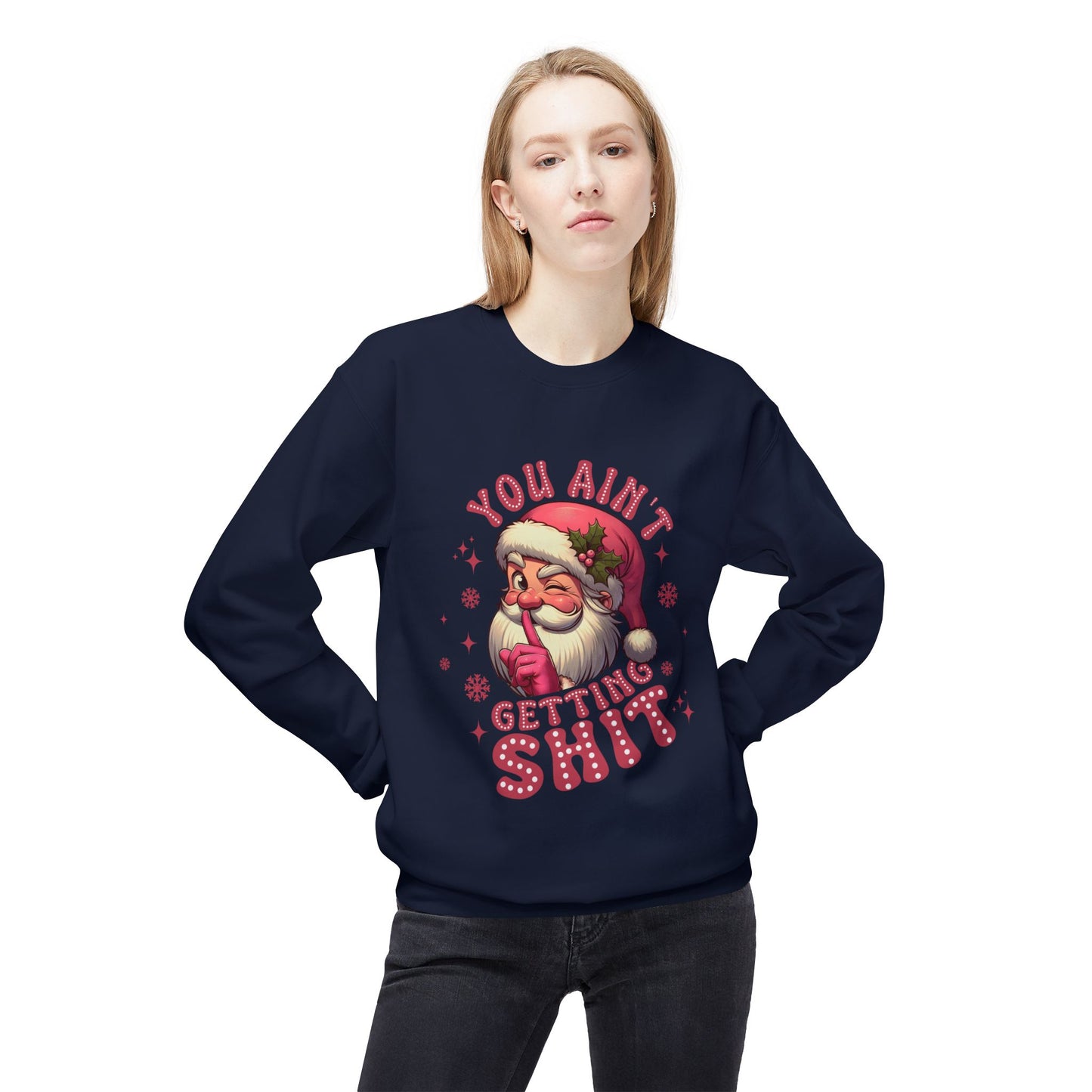 Funny Santa Sweatshirt - 'You Ain't Getting Shit' - Unisex Holiday Crewneck