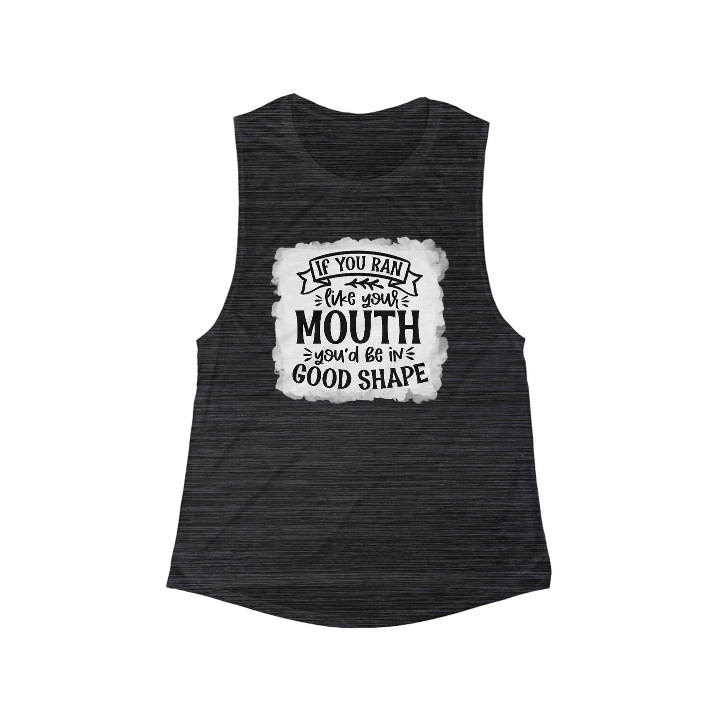 Funny Women's Flowy Tank Top - If You Ran Your Mouth, You'd Be in Good Shape