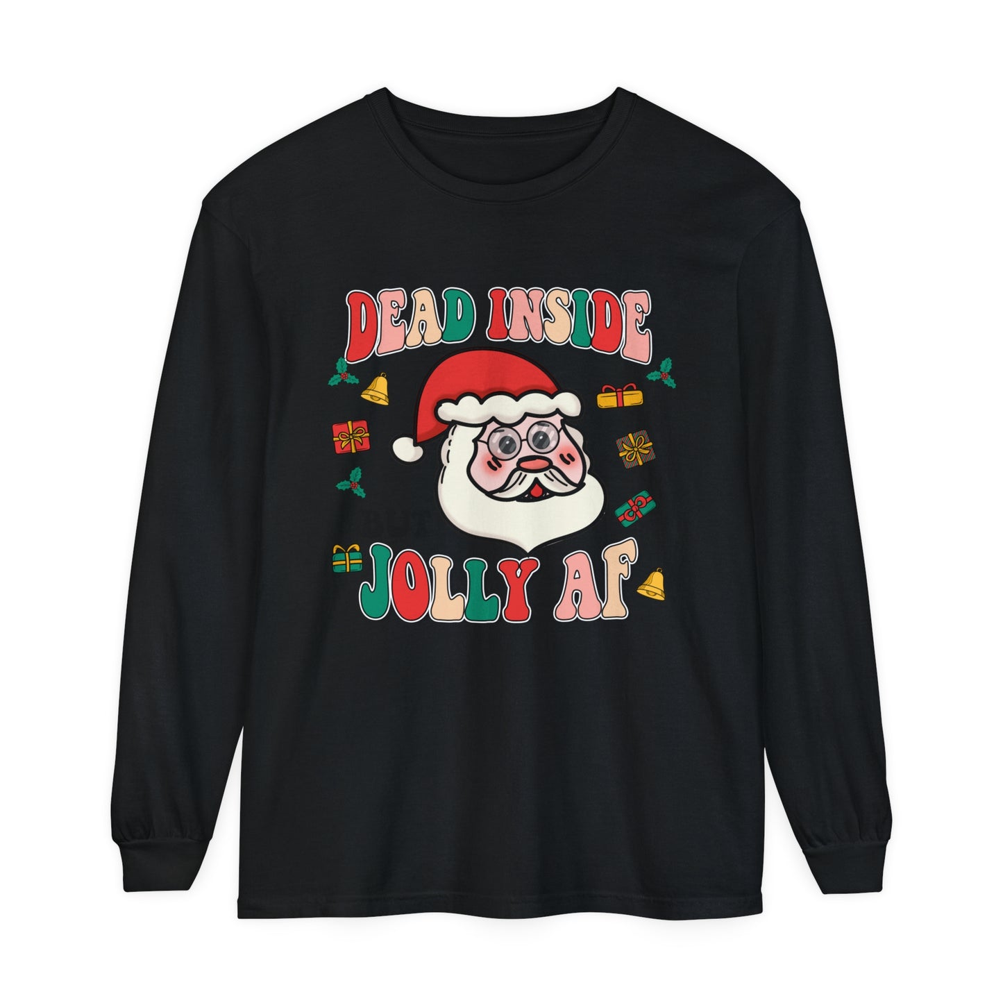 Funny Holiday Long Sleeve T-Shirt - 'Dead Inside But Jolly AF'