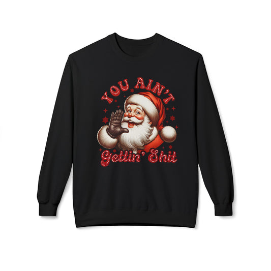 You ain't getting shit Christmas Unisex Midweight Softstyle Fleece Crewneck Sweatshirt