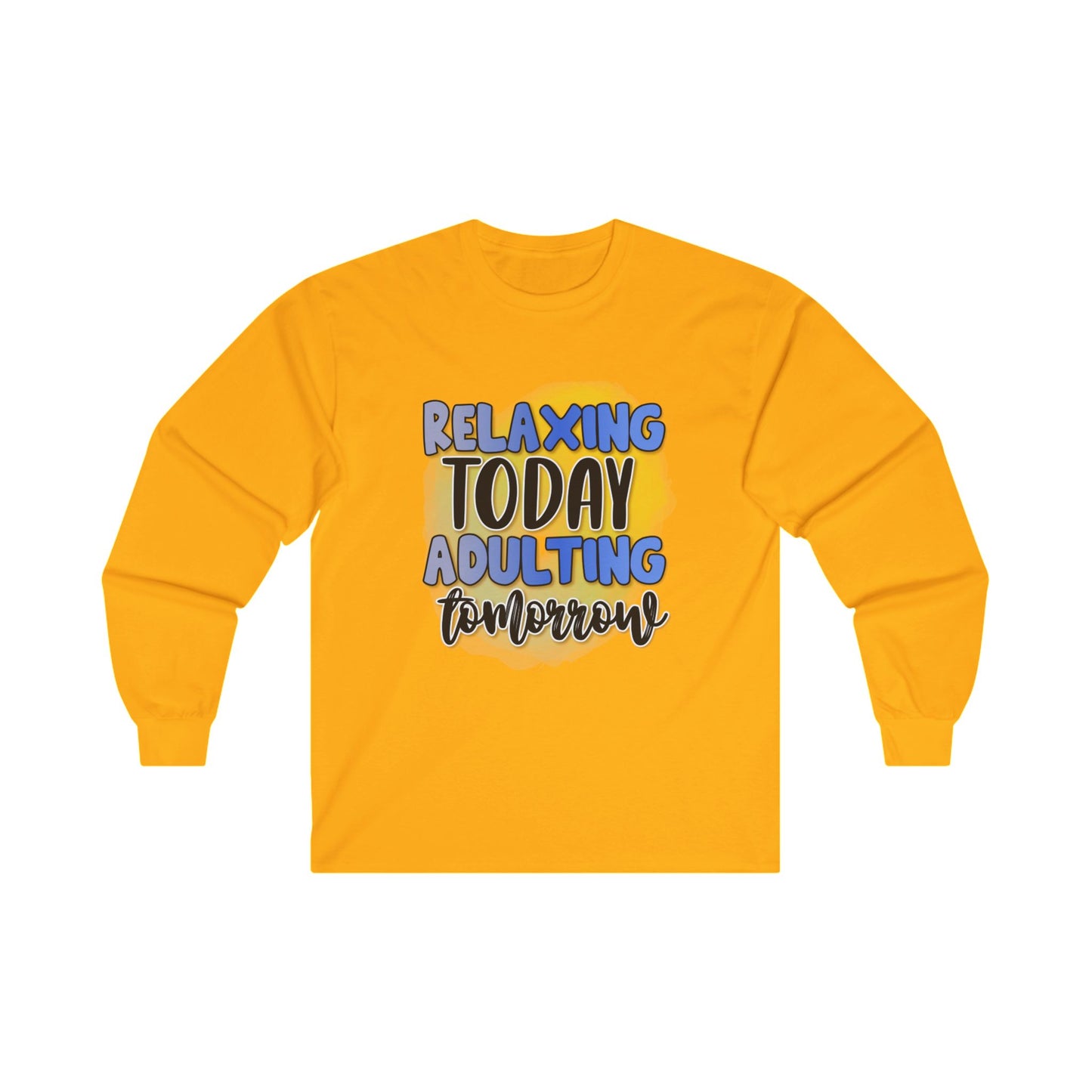 Relaxing Today Adulting Tomorrow Long Sleeve Tee - Unisex Ultra Cotton Shirt for Comfort and Style