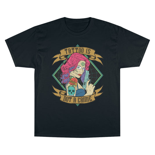Tattoo Is Not A Crime Champion T-Shirt