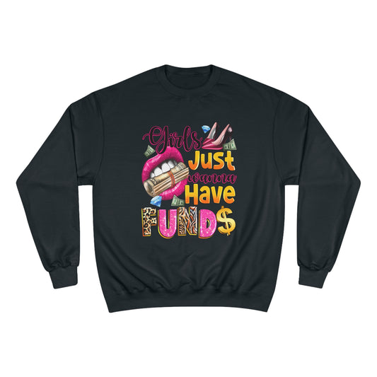 Champion Sweatshirt - Girls Just Wanna Have Funds